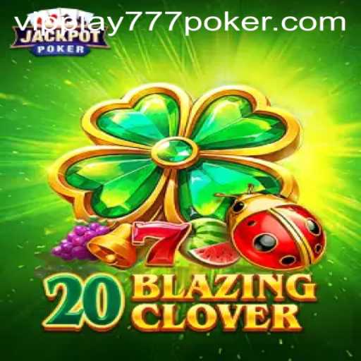 Exploring the Exciting World of 20BlazingClover: A New Era of Gaming with VIPPLAY777