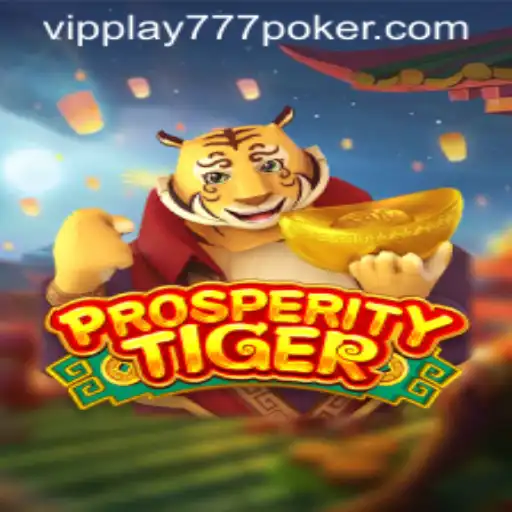 ProsperityTiger: A Comprehensive Guide to Gameplay and Strategy with VIPPlay777