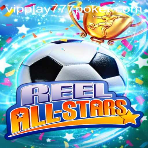 ReelAllStars: Dive into the Ultimate Gaming Experience with Vipplay777